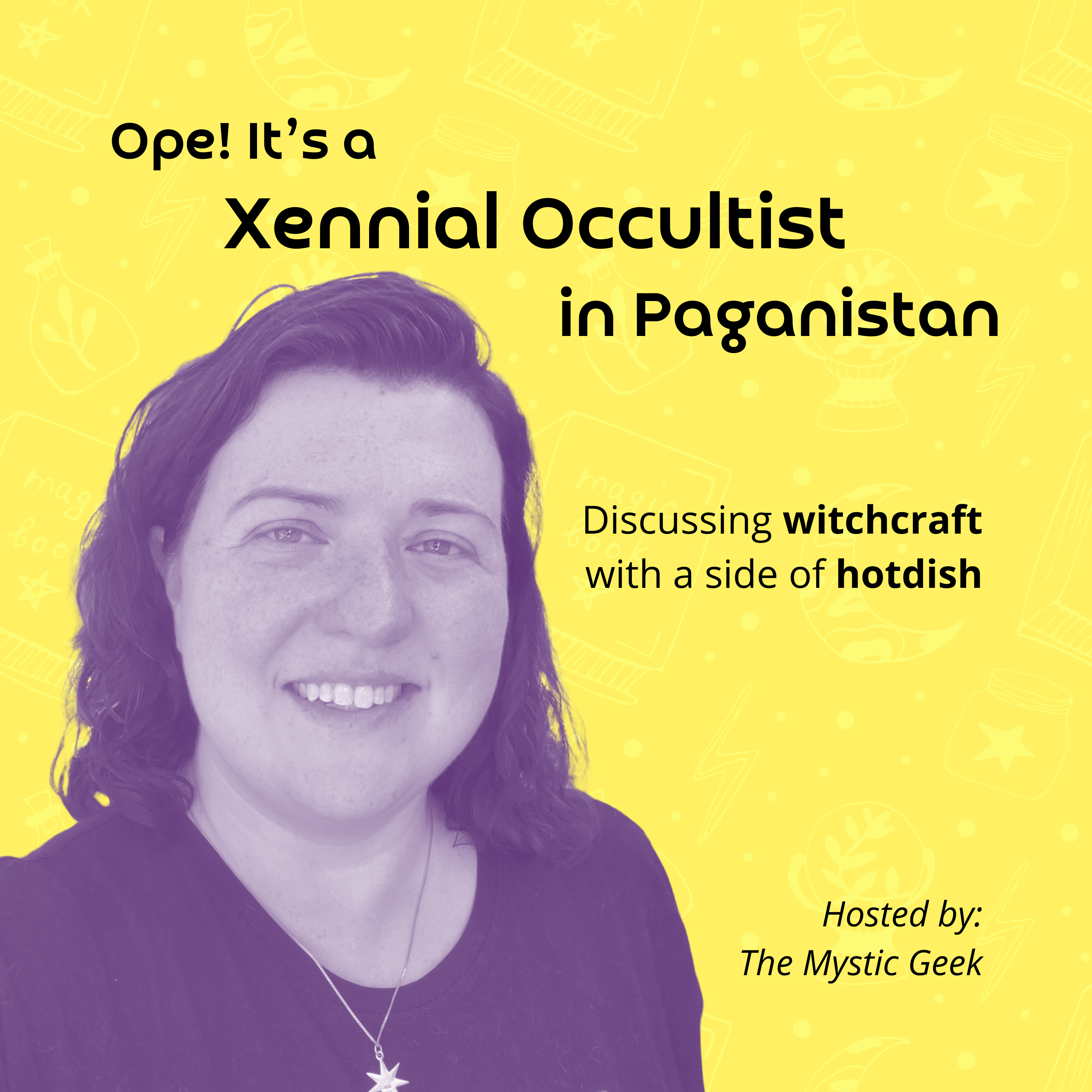 Podcast Cover image with link. Podcast title is "Ope! It's a Xennial Occultist in Paganistan." Subcaption: "Discussing witchcraft with a side of hotdish". Hosted by: The Mystic Geek
